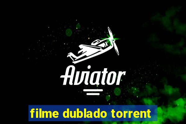 filme dublado torrent